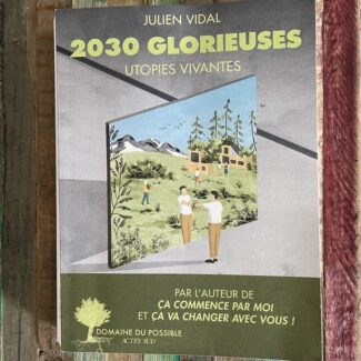 Julien Vidal : 2030 Glorieuses, utopies vivantes